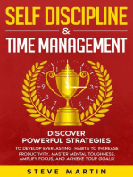 Self Discipline & Time Management: Discover Powerful Strategies to Develop Everlasting Habits to Increase Productivity, Master Mental Toughness, Amplify Focus, and Achieve Your Goals!