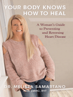 Your Body knows how to heal: A Woman’s Guide to Preventing and Reversing Heart Disease