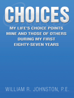 Choices: My Life’s Choice Points  Mine and Those of Others During My First Eighty-Seven Years