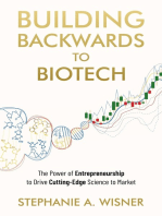 Building Backwards to Biotech: The Power of Entrepreneurship to Drive Cutting-Edge Science to Market