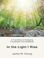 In the Light I Rise: A True Story of Emerging Triumphant From Setbacks