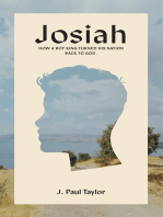 Josiah: How A Boy King Turned His Nation Back to God.