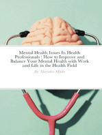 Mental Health Issues In Health Professionals : How to Improve and Balance Your Mental Health with Work and Life in the Health Field