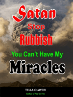 Satan Stop Rubbish! You Can't Have My Miracles: A Powerful Guide To Posses Your Possession