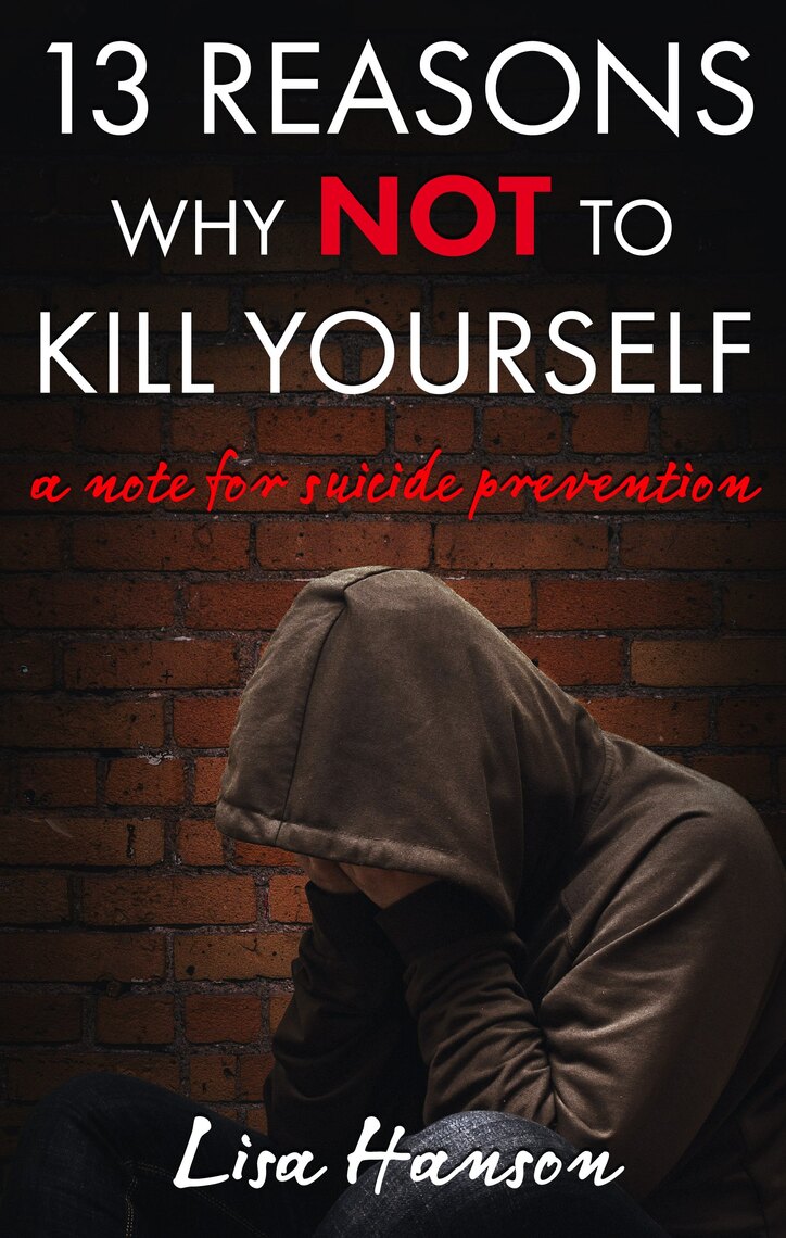 How To Kill Yourself 13 Reasons Why NOT to Kill Yourself by Lisa Hanson - Ebook | Scribd