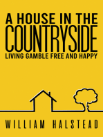 A House in the Countryside: Living Gamble Free and Happy