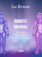 Robotic Dramas & other futuristic short stories: Collection of scientific fiction short stories., #1