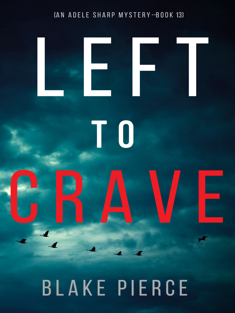 Left to Crave (An Adele Sharp Mystery—Book Thirteen) by Blake