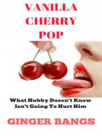 Vanilla Cherry Pop: What Hubby Doesn't Know Isn't Going to Hurt Him