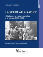 La scure alla radice: «Studium», la cultura cattolica e la guerra (1939-1945)