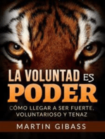 La Voluntad es Poder (Traducido): Cómo llegar a ser fuerte, voluntarioso y tenaz