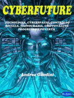 Cyberfuture: Tecnologia, cyberspazio, controllo sociale, tecnocrazia, criptovalute, progresso e povertà.  Il futuro che ci attende.