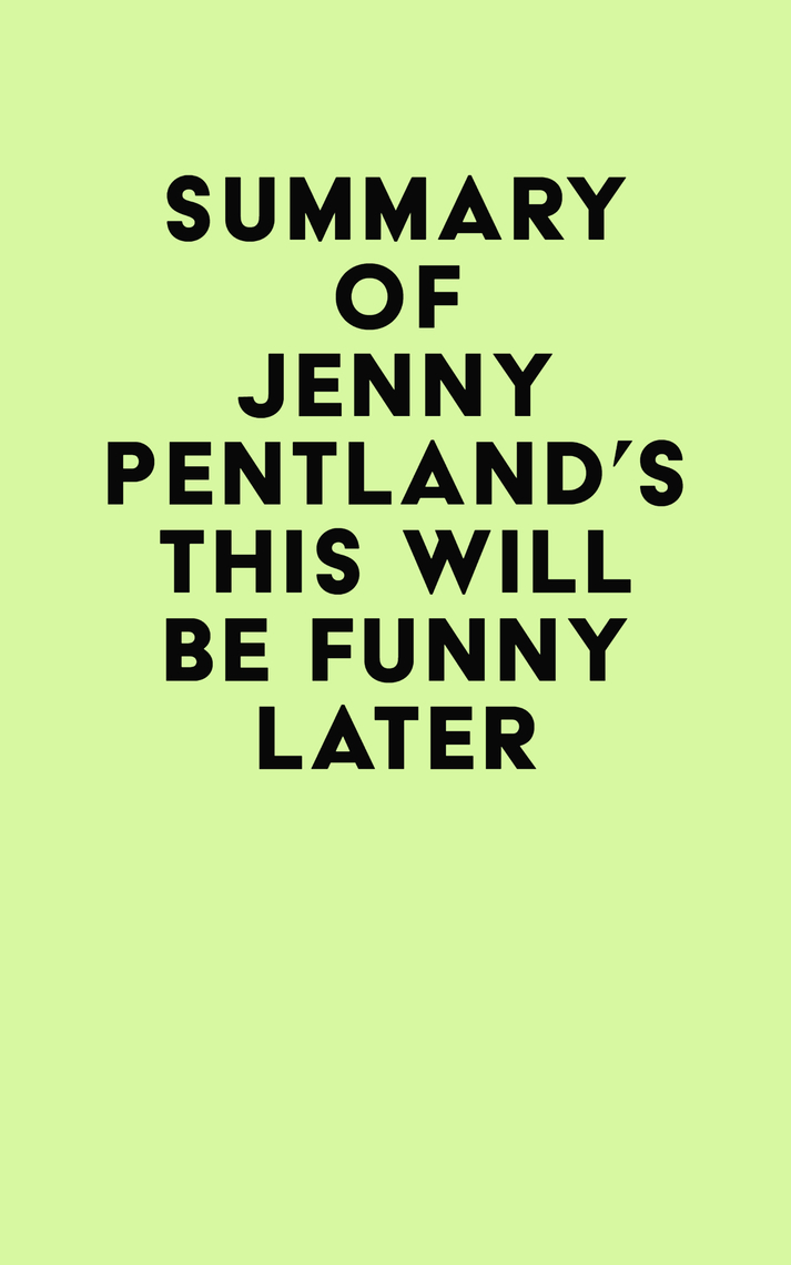 Summary of Jenny Pentlands This Will Be Funny Later by IRB Media