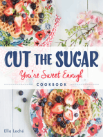 Cut the Sugar, You're Sweet Enough: Cookbook