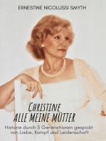 Christine Alle meine Mütter: HIstorie durch 5 Generationen gespickt von Liebe, Kampf und Leidenschaft