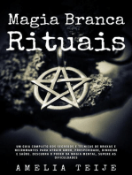 Magia Branca & Rituais - Um guia completo dos segredos e técnicas de bruxas e necromantes para atrair Amor, Prosperidade, Dinheiro e Saúde