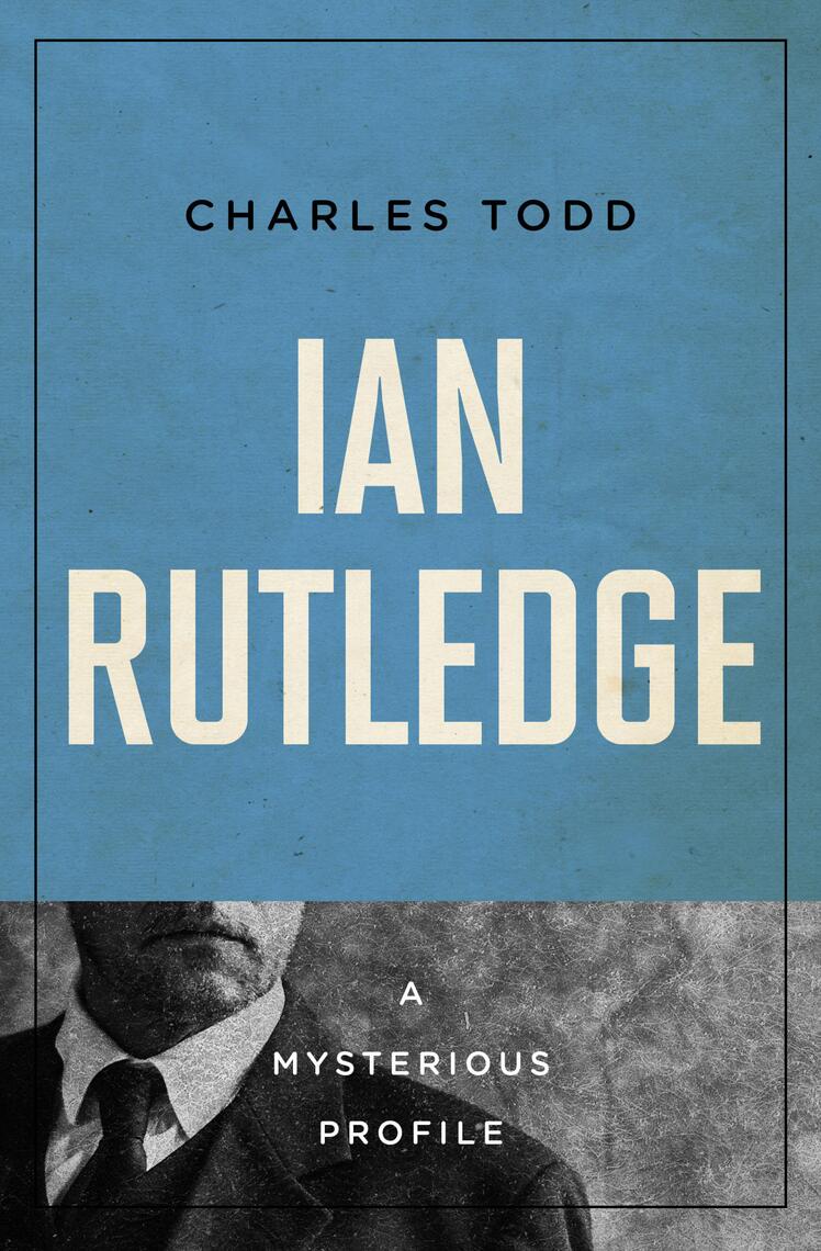 Ian Rutledge by Charles Todd - Ebook | Everand