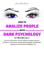 How to Analyze People with Dark Psychology 10 Books in 1: The Art of Persuasion, How to influence people, Hypnosis Techniques, NLP secrets, Analyze Body language, Manipulation Subliminal and Emotional Intelligence 2.0