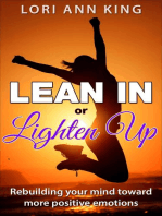 Lean In or Lighten Up Rebuilding Your Mind Toward More Positive Emotions