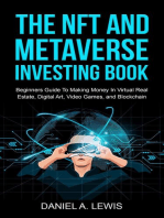 The NFT And Metaverse Investing Book: Beginners Guide To Making Money In Virtual Real Estate, Digital Art, Video Games and Blockchain: Beginners Guide To Making Money