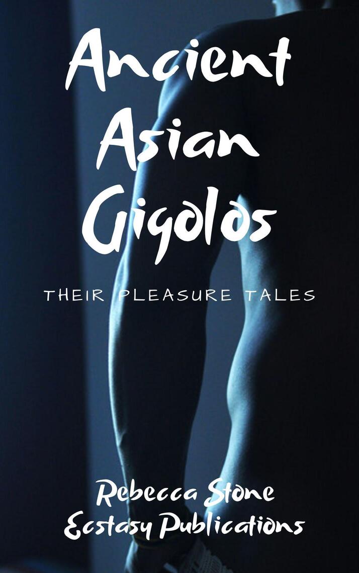 Ancient Asian Gigolos: Their Pleasure Tales by Rebecca Stone - Ebook |  Scribd