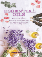 Essential Oils: Essential Oil and Aromatherapy Recipes for Wellness, Beauty, and a Healthy Home