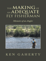 The Making of an Adequate Fly Fisherman: Memoirs of an Angler