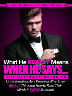 What He REALLY Means When He Says...: The Ultimate Guide to Understanding Men, Knowing What They REALLY Think and How to Read Their Minds in Every Situation