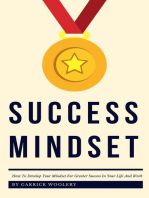 Success Mindset - How To Develop Your Mindset For Greater Success In Your Life And Work