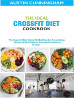 The Ideal Crossfit Diet Cookbook; The Superb Diet Guide To Building An Astonishing Muscle With Workout Plan And Nutritious Recipes