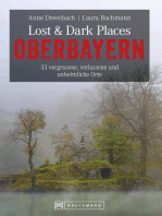 Lost & Dark Places Oberbayern: 33 vergessene, verlassene und unheimliche Orte