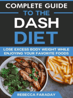 Complete Guide to the DASH Diet: Lose Excess Body Weight While Enjoying Your Favorite Foods.