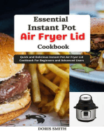 Essential Instant Pot Air Fryer Lid Cookbook : Quick and Delicious Instant Pot Air Fryer Lid Cookbook For Beginners and Advanced Users