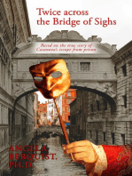 Twice Across the Bridge of Sighs: Based on the True Story of Casanova's Escape From Prison