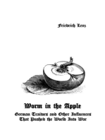 Worm in the Apple: German Traitors and Other Influences That Pushed the World Into War