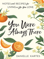 You Were Always There: Notes and Recipes for Living a Life You Love (Stories of Motherhood, Cooking, and Chasing Your Dreams)