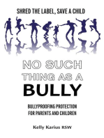 No Such Thing as a Bully: Shred the Label, Save a Child, Bullyproofing Protection for Parents and Children, 2nd Edition