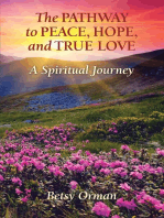 The Pathway to Peace, Hope, and True Love: A Spiritual Journey