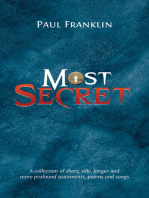 Most Secret: A collection of short, silly, longer and more profound statements, poems and songs