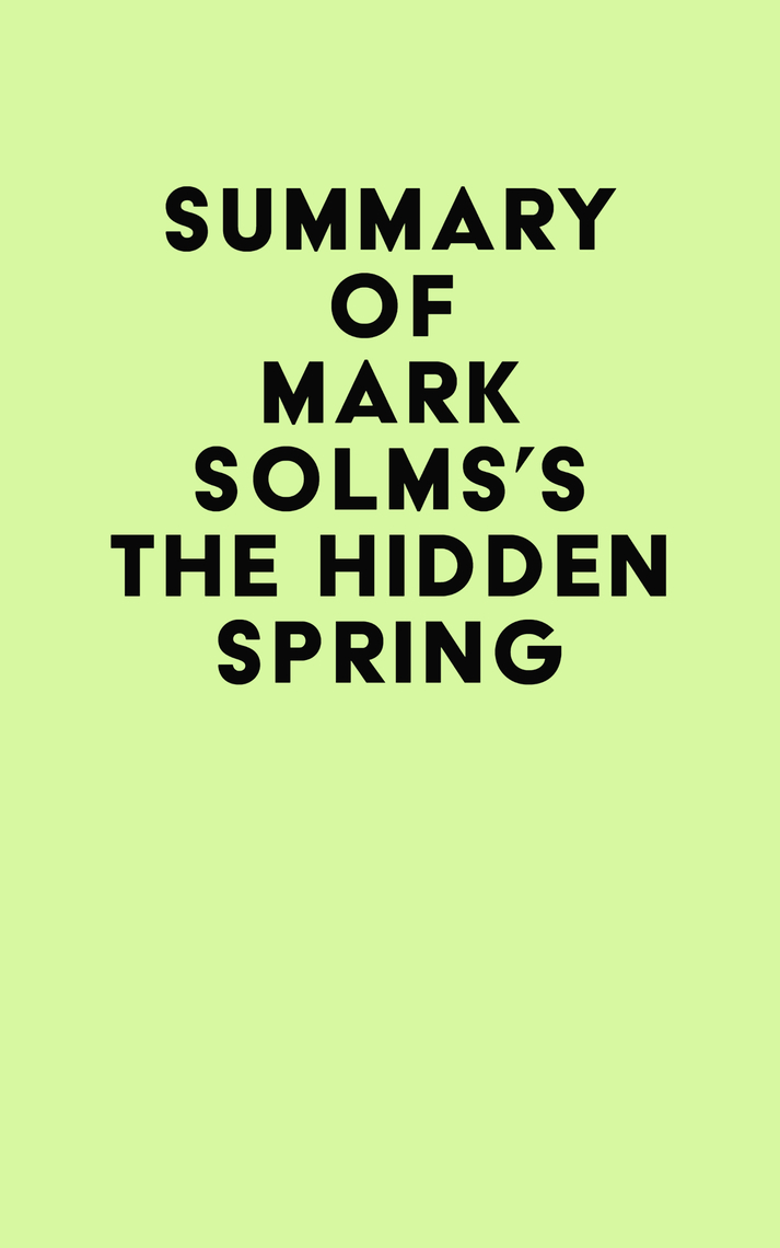 Summary of Mark Solms's The Hidden Spring by IRB Media (Ebook) - Read ...