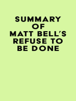 Summary of Matt Bell's Refuse to Be Done