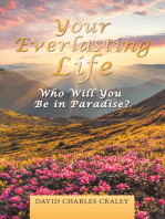 Your Everlasting Life: Who Will You Be in Paradise?