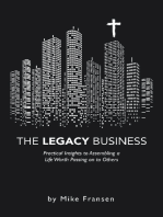 The Legacy Business: Practical Insights to Assembling a Life Worth Passing on to Others