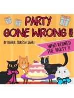Party Gone Wrong!!: Rhyming Book for Toddlers, Infants, Kindergarten and Preschoolers (Friendship, Self-Confidence, Acceptance, and Peer Pressure)
