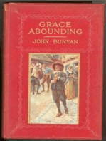 Grace Abounding To The Chief Of Sinners By John Bunyan