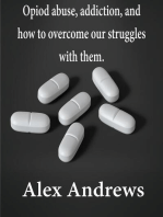 Opioid Abuse, Addiction, and How to Overcome Our Struggles with Them