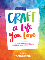 Craft a Life You Love: Infusing Creativity, Fun, & Intention into Your Everyday