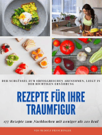 Rezepte für Ihre Traumfigur: Der Schlüssel zum erfolgreichen Abnehmen, liegt in der richtigen Ernährung 177 Rezepte zu Nachkochen mit weniger als 201 kcal