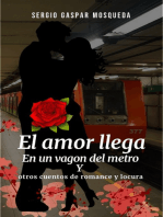 El amor llega en un vagón del metro. Y otros cuentos de romance y locura