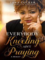 Everybody Kneeling ain't Praying: A Memoir